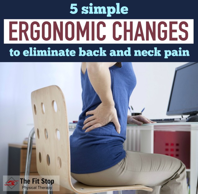 5 Easy Ergonomic Fixes To Help Your Back And Neck Pain